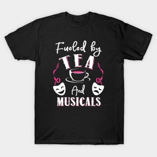 Fueled by Tea and Musicals T-Shirt